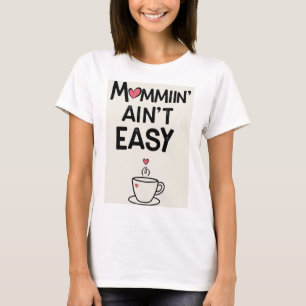 Mommin’ Ain’t Easy,mothers day gift tshirt