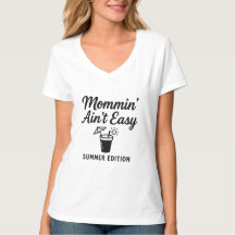 Mommin’ Ain’t Easy – Summer Edition T-Shirt