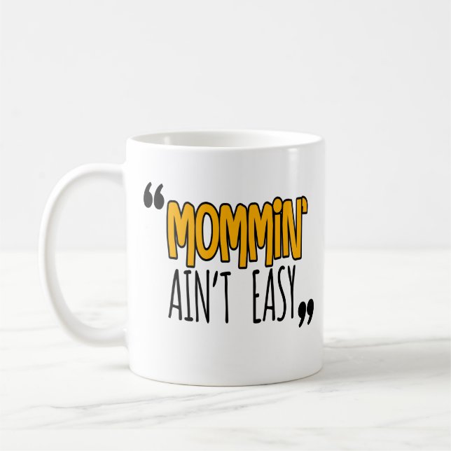 Mommin' Ain't Easy Coffee Mug (Left)