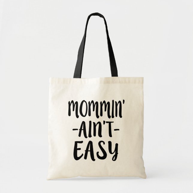 Mommin' Ain't Easy funny mum bag (Front)