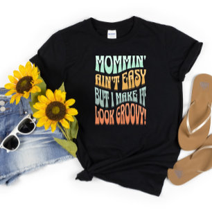 "Mommin' Ain't Easy" Mum Life Groovy Retro T-Shirt