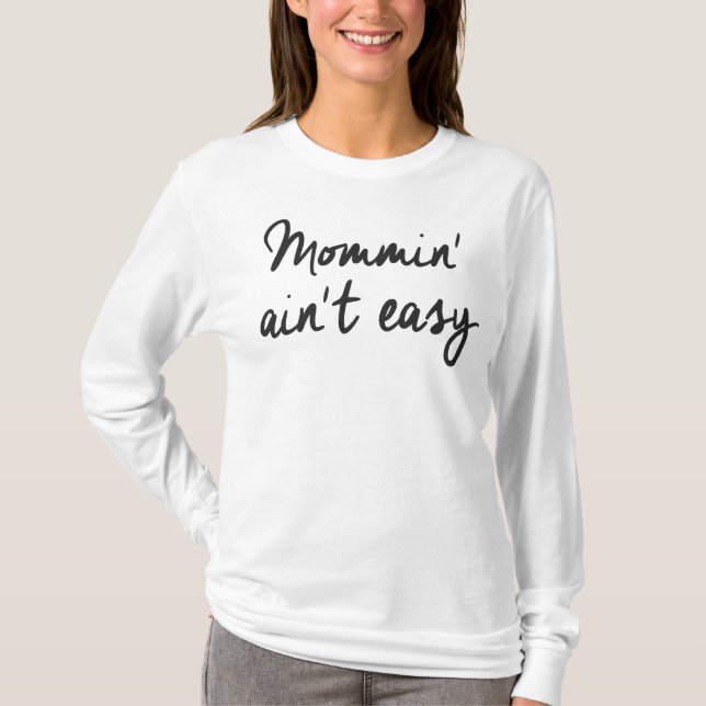 Mommin' Ain't Easy Shirt (Front)