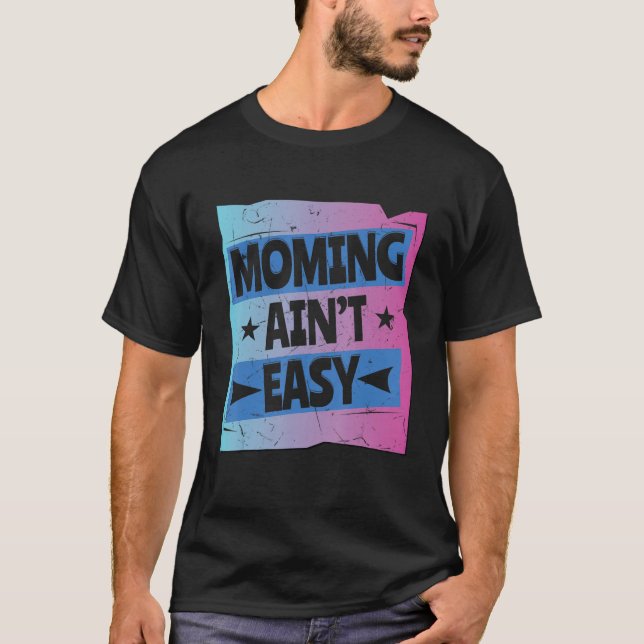 Mommin Ain't Easy  Women Mother Day Special Love T-Shirt (Front)