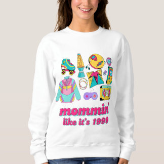 Mommin' Like It's 1999 - Funny Y2K Mum Gift Sweatshirt