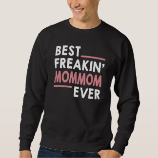 MomMom  for Women Grandma Best Freakin' MomMom Eve Sweatshirt