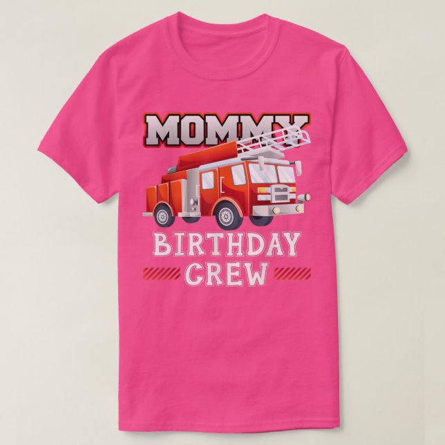 Mommy Birthday Crew Fire Truck Firefighter Family  T-Shirt (Design Front)