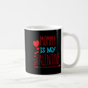 Mommy Is My Valentine _ Adult And Kids Coffee Mug