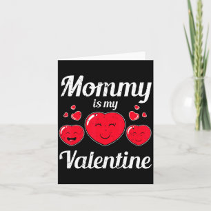 Mommy Is My Valentine Valentines Day Heart Love Bo Card
