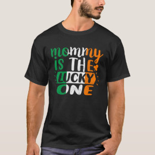 Mommy Is The Lucky One St Patricks Day Irish Flag T-Shirt