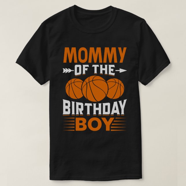 MOMMY Of The Birthday Boy Basketball T-Shirt (Design Front)