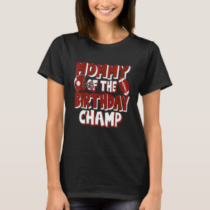 Mommy Of The Birthday Champ American Football Part T-Shirt