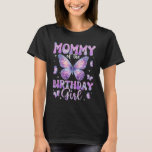 Mommy Of The Birthday Girl Butterfly Family Matchi T-Shirt<br><div class="desc">Mommy Of The Birthday Girl Butterfly Family Matching</div>