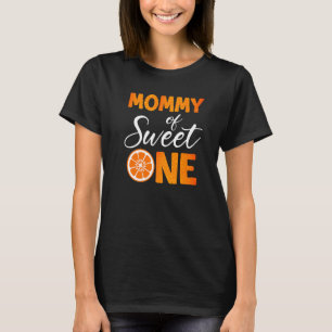 Mommy Of The Sweet One Orange Sweetie Girl 1st Ba T-Shirt