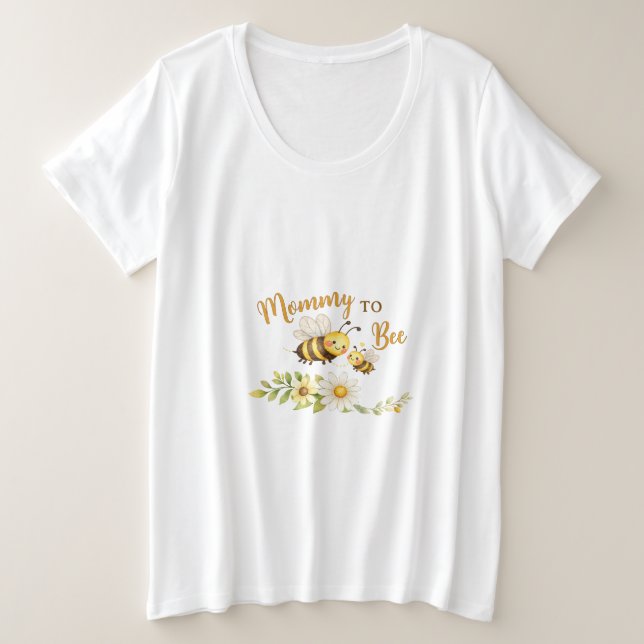 Mommy to Bee T-Shirt Plus Size T-Shirt (Design Front)
