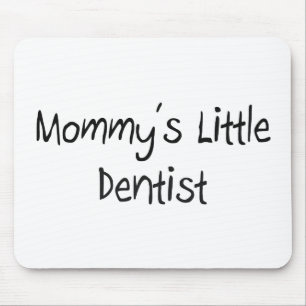Mommys Little Dentist Mouse Pad