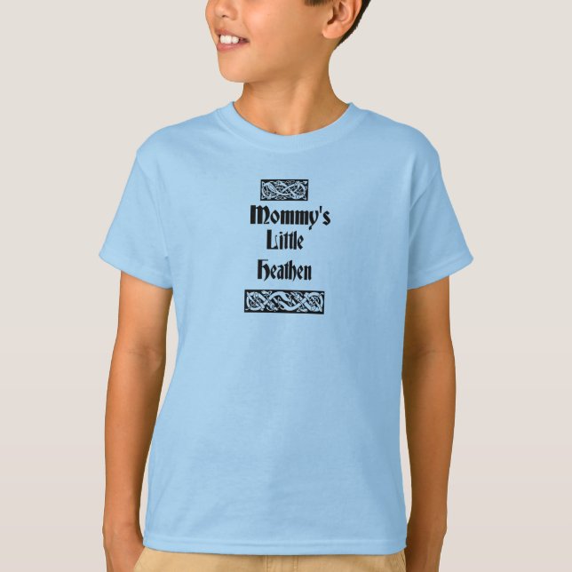 Mommys Little Heathen T-Shirt (Front)