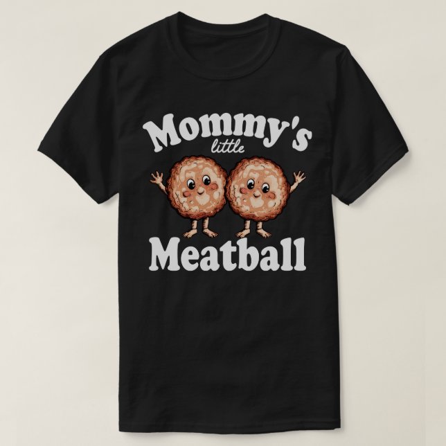 mommys little meatball 2 T-Shirt (Design Front)