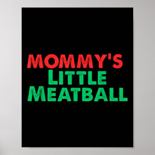 Mommy's Little Meatball Funny Italian Poster