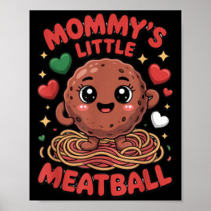 Mommy's Little Meatball Love Italian Kid Funny Poster