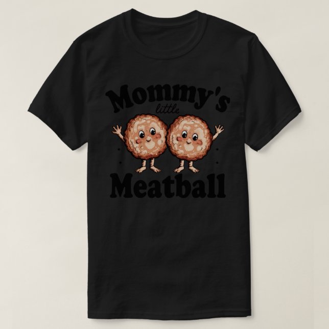 mommys little meatball T-Shirt (Design Front)