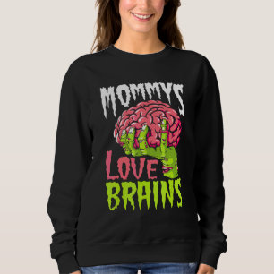 Mommys Love Brains   Zombie Mum Halloween Zombies  Sweatshirt