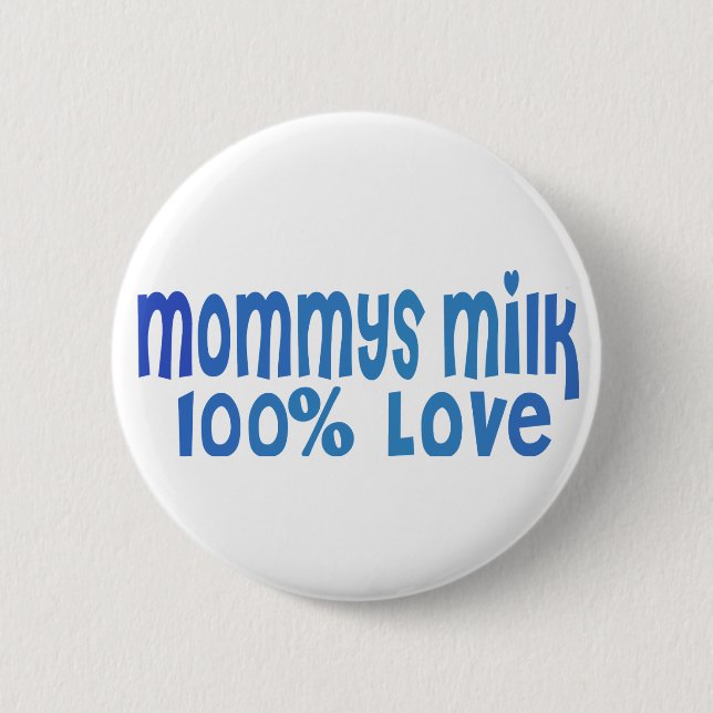 Mommys Milk is LOVE 6 Cm Round Badge (Front)