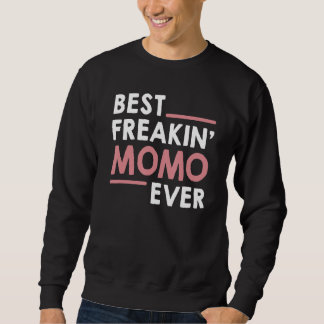 Momo idea for Grandma Mothers Day Best Freakin' Mo Sweatshirt
