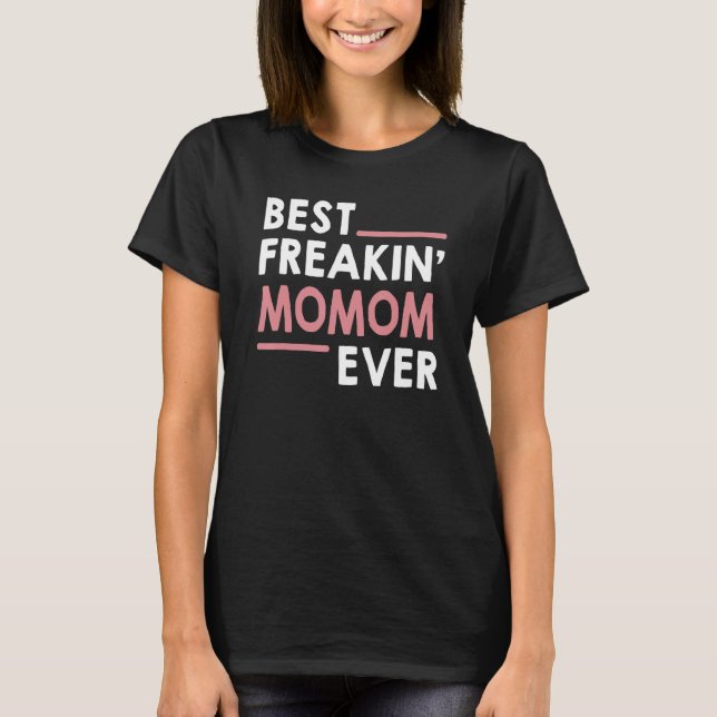 Momom  for Women Grandma Cute Best Freakin' Momom  T-Shirt (Front)