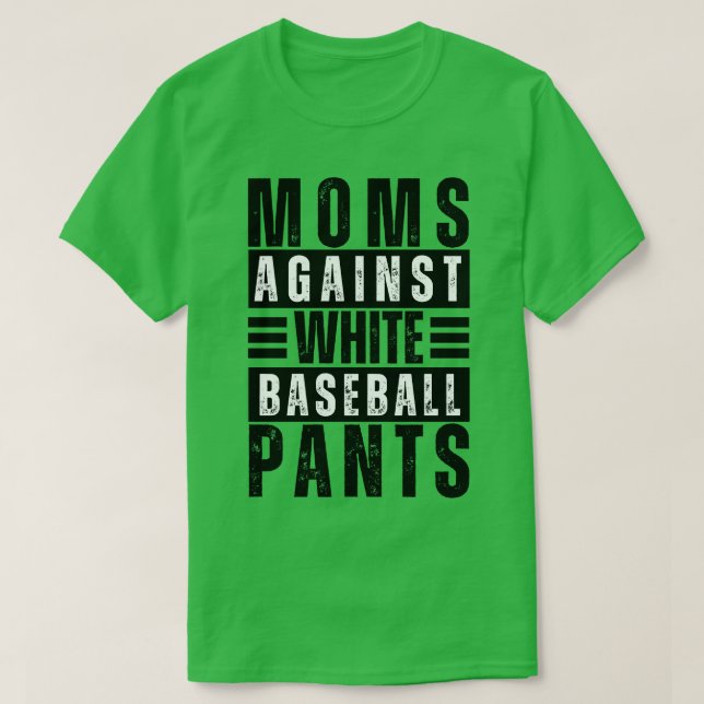Moms Against White Baseball Pants 12 T-Shirt (Design Front)