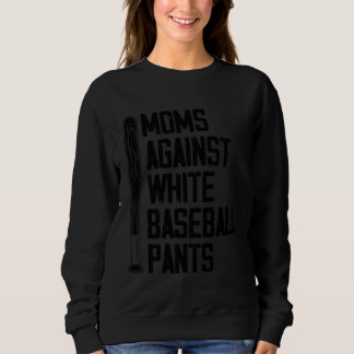 Moms Against White Baseball Pants     1 Sweatshirt