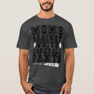 Moms Against White Baseball Pants 4 T-Shirt
