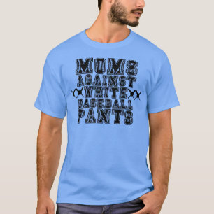 Moms Against White Baseball Pants 9 T-Shirt