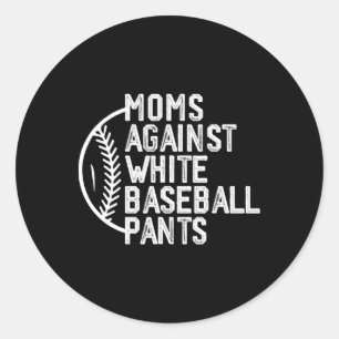 Moms Against White Baseball Pants Baseball Mum Mot Classic Round Sticker