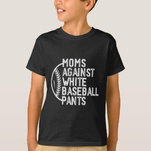 Moms Against White Baseball Pants Baseball Mum Mot T-Shirt