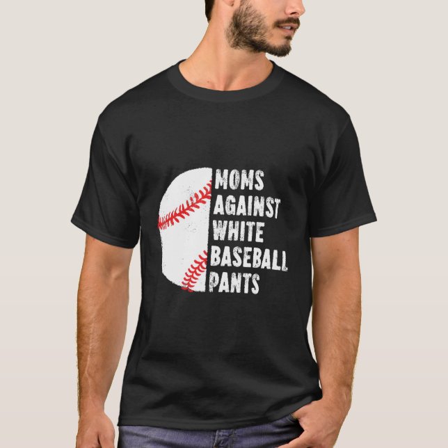 Moms Against White Baseball Pants Baseball Mum Quo T-Shirt (Front)