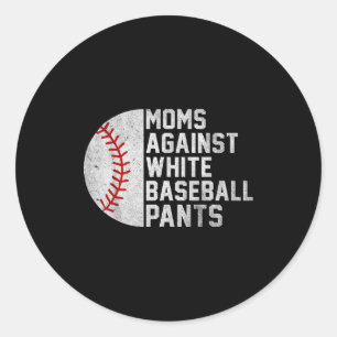 Moms against white baseball pants for women classic round sticker
