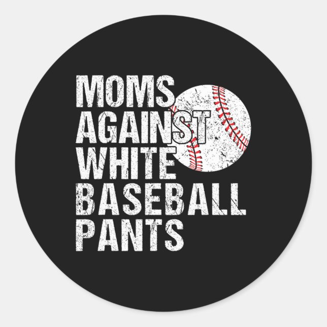 Moms Against White Baseball Pants Funny Baseball M Classic Round Sticker (Front)