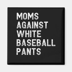 Moms Against White Baseball Pants - Funny Baseball Magnet