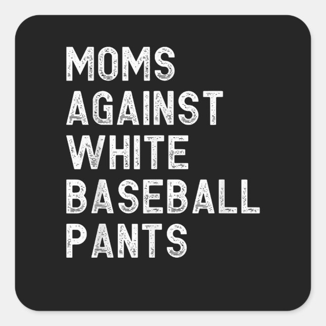 Moms Against White Baseball Pants - Funny Baseball Square Sticker (Front)