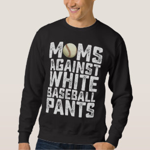 Moms Against White Baseball Pants Mother's Day Sweatshirt