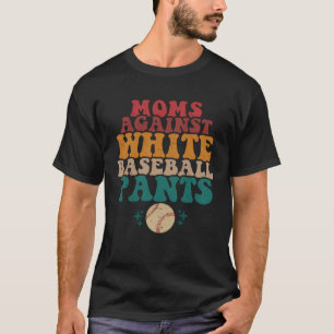 Moms Against White Baseball Pants Retro Groovy Bas T-Shirt