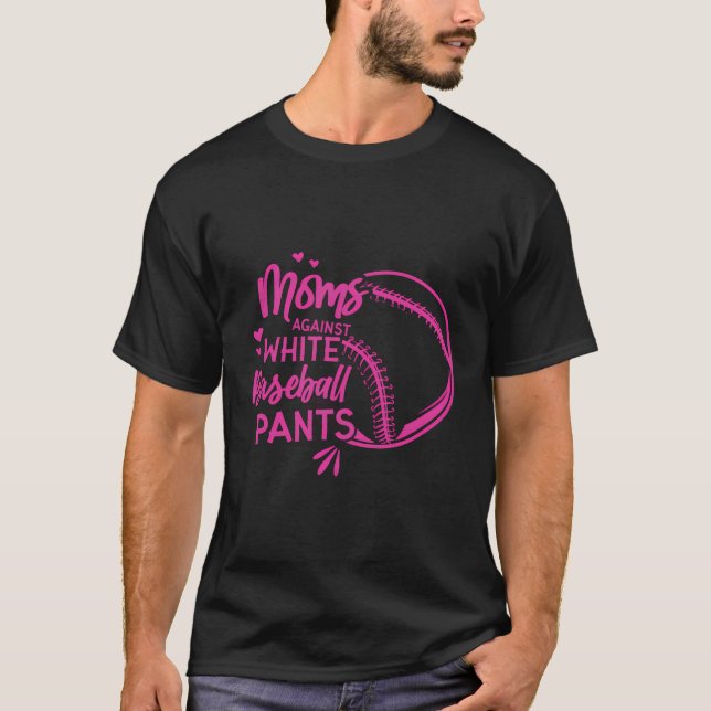Moms Against White Baseball Pants T-Shirt (Front)