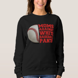 Moms Against White Baseball Pants Woman Saying Qu Sweatshirt