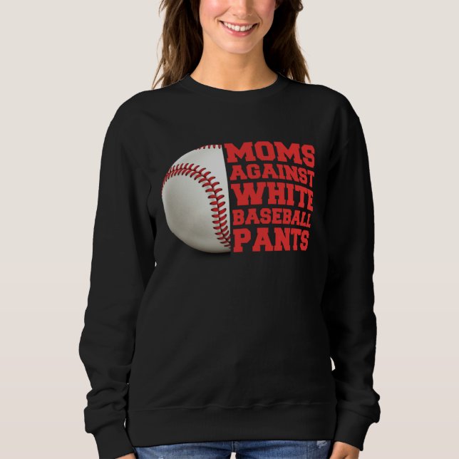 Moms Against White Baseball Pants Woman  Saying Qu Sweatshirt (Front)
