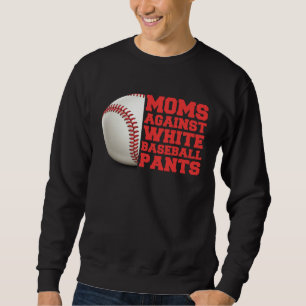 Moms Against White Baseball Pants Woman Saying Qu Sweatshirt