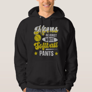Moms against white softball pants Quote for a Soft Hoodie