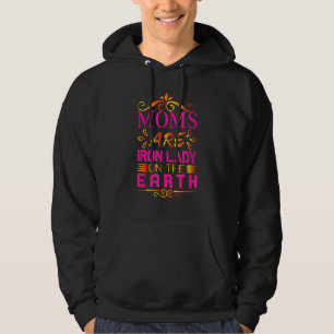 Moms Are Iron Lady On The Earth Hoodie