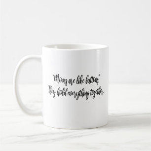 Moms are like buttons—they hold ever Modern Mum Coffee Mug