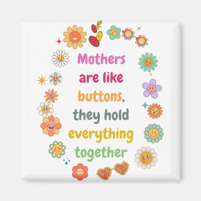 Moms Are Like Buttons They Hold Everything Togethe Magnet (Front)