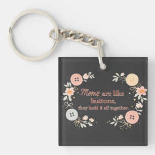 Moms Are Like Buttons They Hold It All Together Key Ring